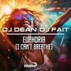 Cover Dj Dean, Dj Fait - Euphoria (I Can't Breathe) (Extended Mix) Dj Dean, Dj Fait - Euphoria (I Can't Breathe) (Extended Mix)