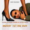 Cover HUGEL & Imael Angel & Ultra Nate - Movin' To The Sun (DRoN TRuE Remix) HUGEL & Imael Angel & Ultra Nate - Movin' To The Sun (DRoN TRuE Remix)
