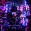 Cover Dead Inside - I Love you Dead Inside - I Love you