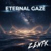 Cover ZENT-X - Eternal Gaze(Radio Mix) ZENT-X - Eternal Gaze(Radio Mix)