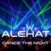 Cover ALEHAT - Dance the Night ALEHAT - Dance the Night