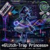 Cover Vasilii CECEGOV & Atom - Glitch-Trap Princess Vasilii CECEGOV & Atom - Glitch-Trap Princess