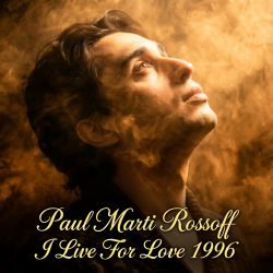 Cover Paul Marti Rossoff - I Live For Love 1996. Studio demo version 2006. Remastered 2026