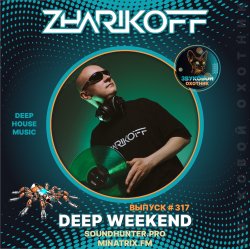 Cover DJ Zharikoff - Deep Weekend Выпуск #317