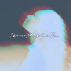 Cover I Wanna Take Up Your Time