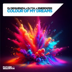 Cover DJ Sequenza x DJ T.H. x Enerdizer - Colour Of My Dreams (Extended Mix)