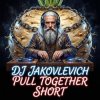 Cover DJ Jakovlevich - Pull Together (Short) DJ Jakovlevich - Pull Together (Short)