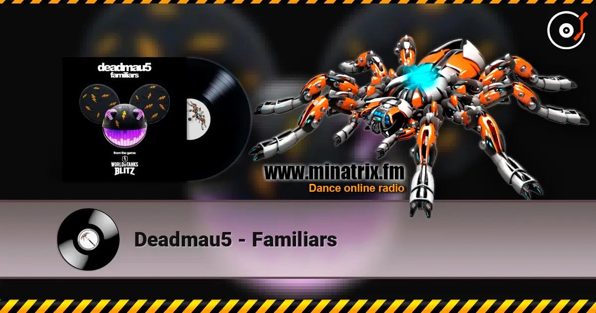 Deadmau5 - Familiars online in hoher Qualität hören | Minatrix.FM