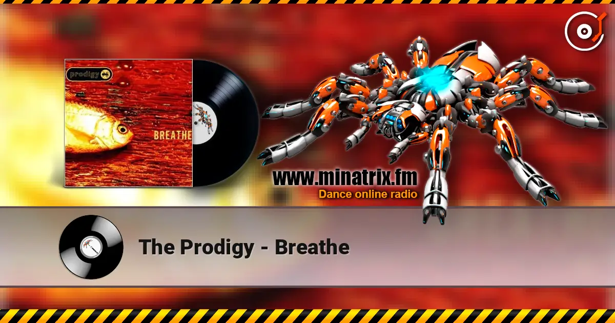 The Prodigy - Breathe online in hoher Qualität hören | Minatrix.FM