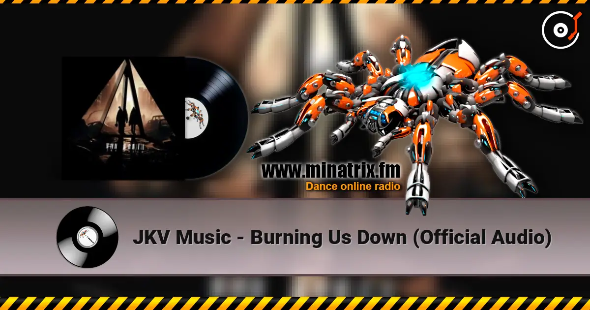 JKV Music - Burning Us Down (Official Audio) online in hoher Qualität hören | Minatrix.FM