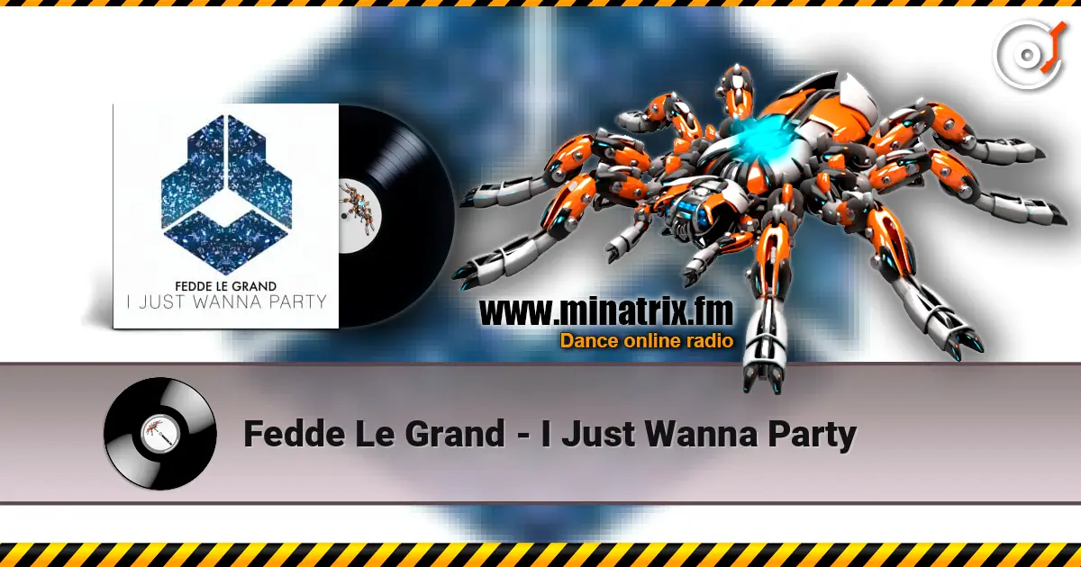 Fedde Le Grand - I Just Wanna Party online in hoher Qualität hören | Minatrix.FM