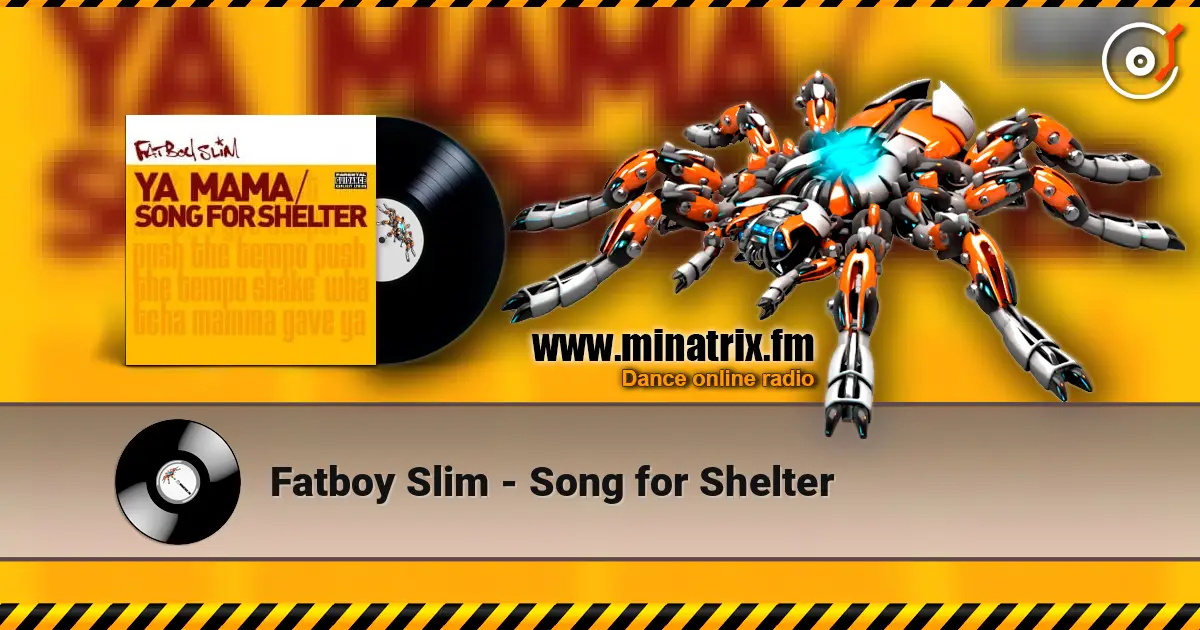 Fatboy Slim - Song for Shelter online in hoher Qualität hören | Minatrix.FM