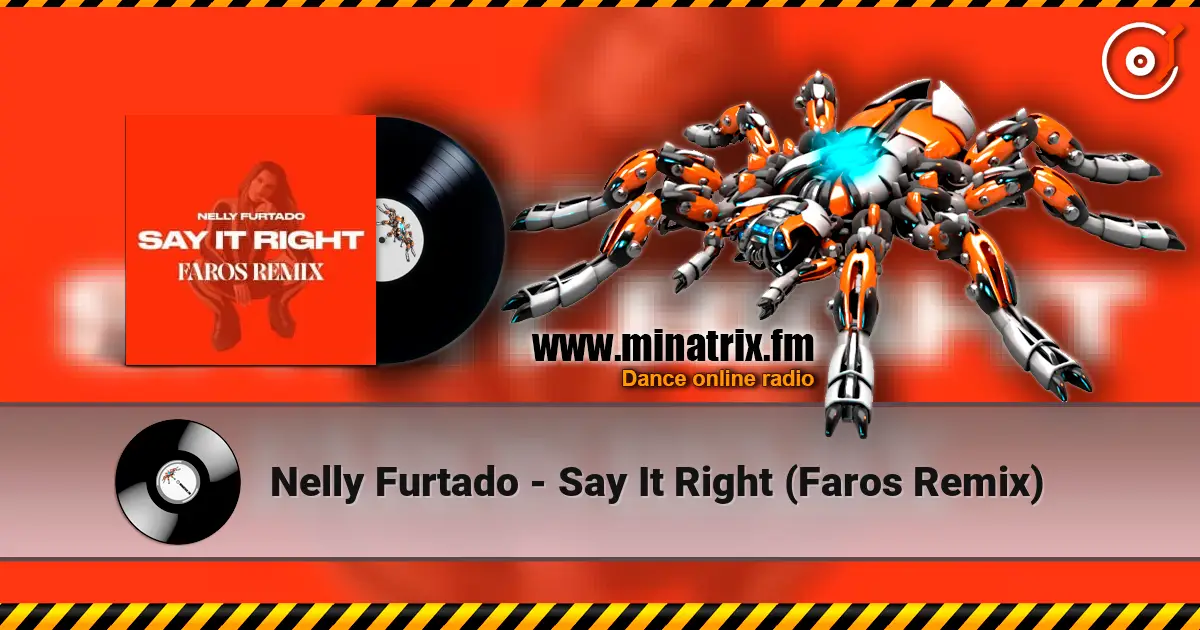 Nelly Furtado - Say It Right (Faros Remix) online in hoher Qualität hören | Minatrix.FM