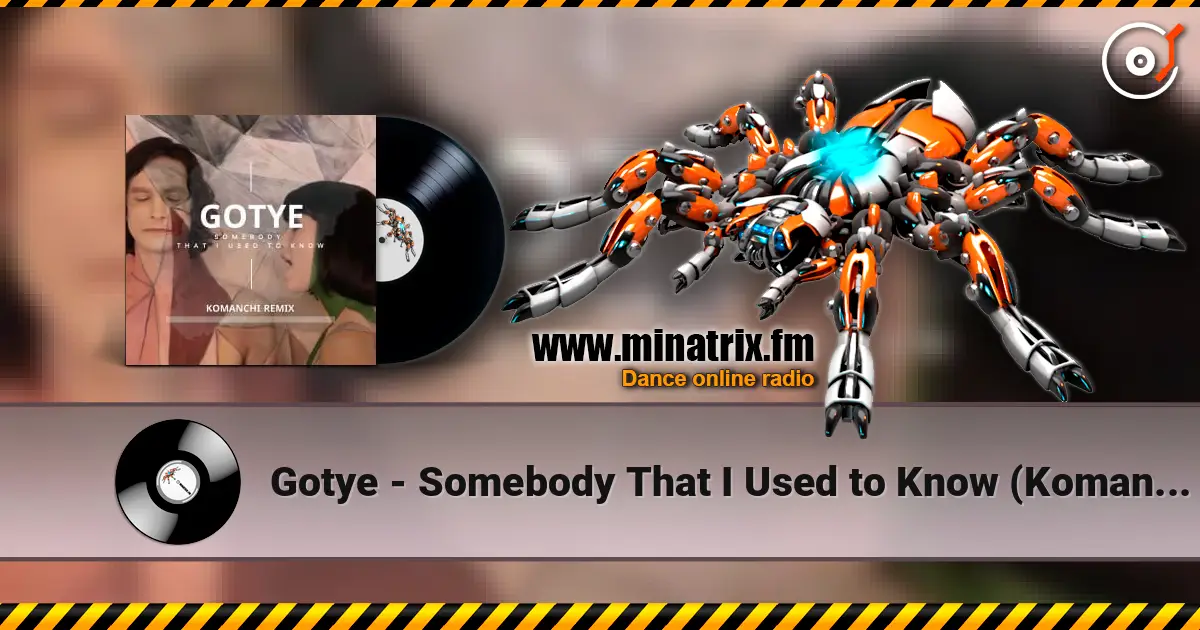 Gotye - Somebody That I Used to Know (Komanchi Radio Edit) online in hoher Qualität hören | Minatrix.FM