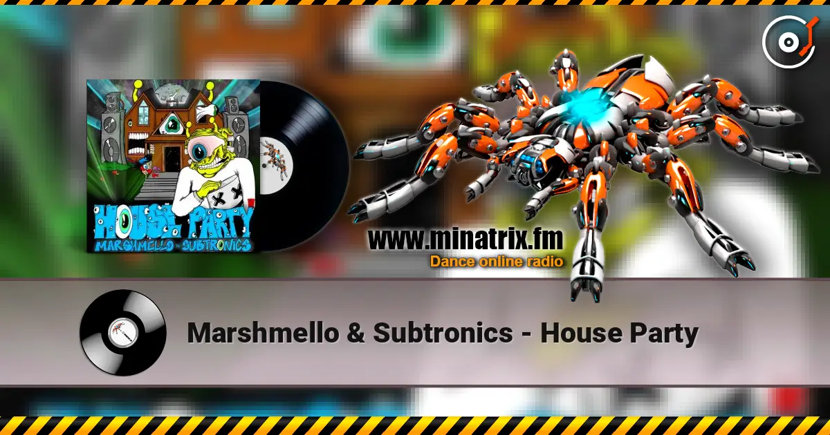 Marshmello & Subtronics - House Party online in hoher Qualität hören | Minatrix.FM