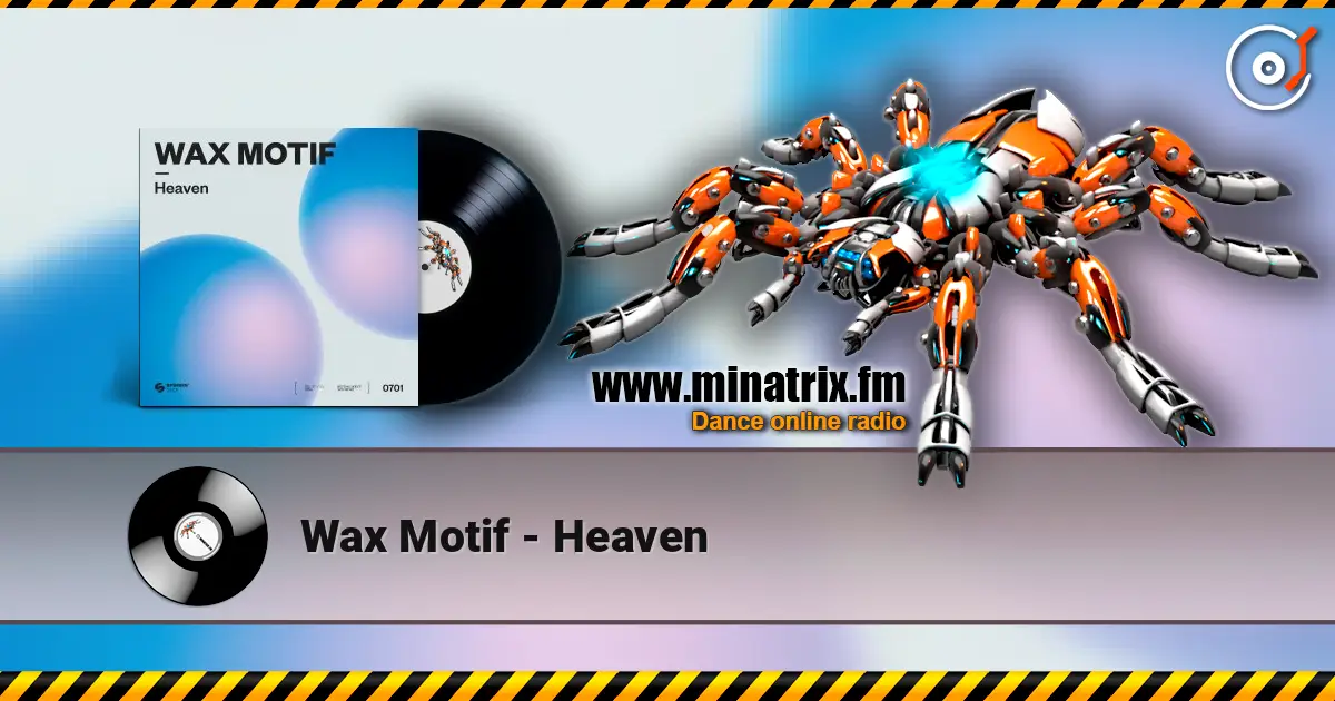 Wax Motif - Heaven online in hoher Qualität hören | Minatrix.FM