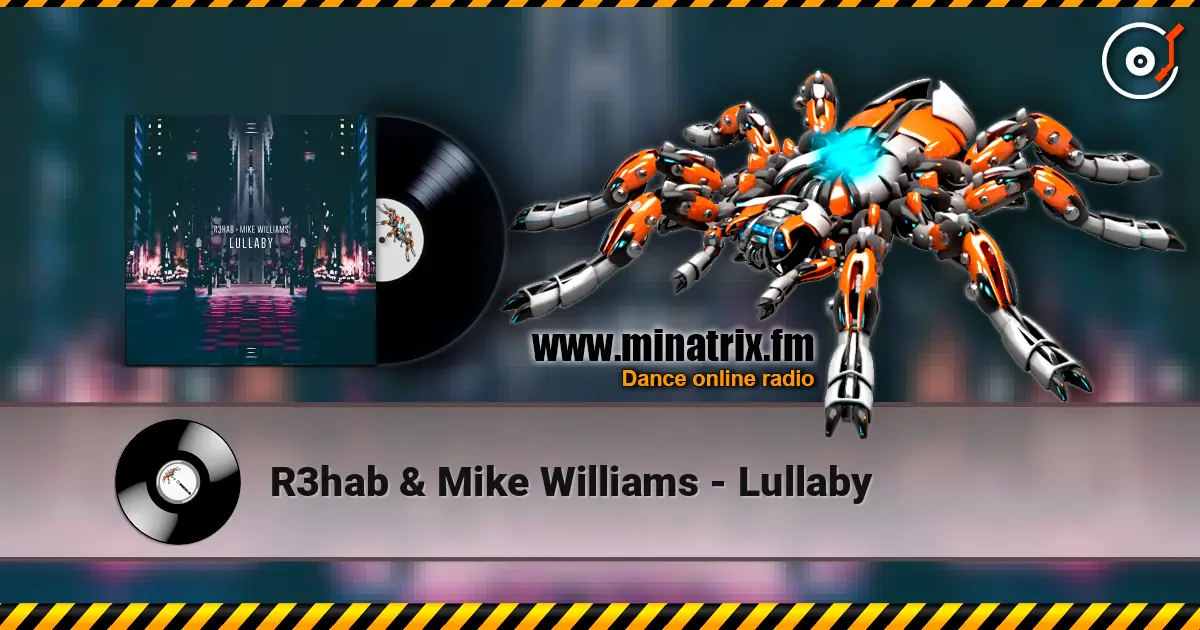 R3hab & Mike Williams - Lullaby online in hoher Qualität hören | Minatrix.FM