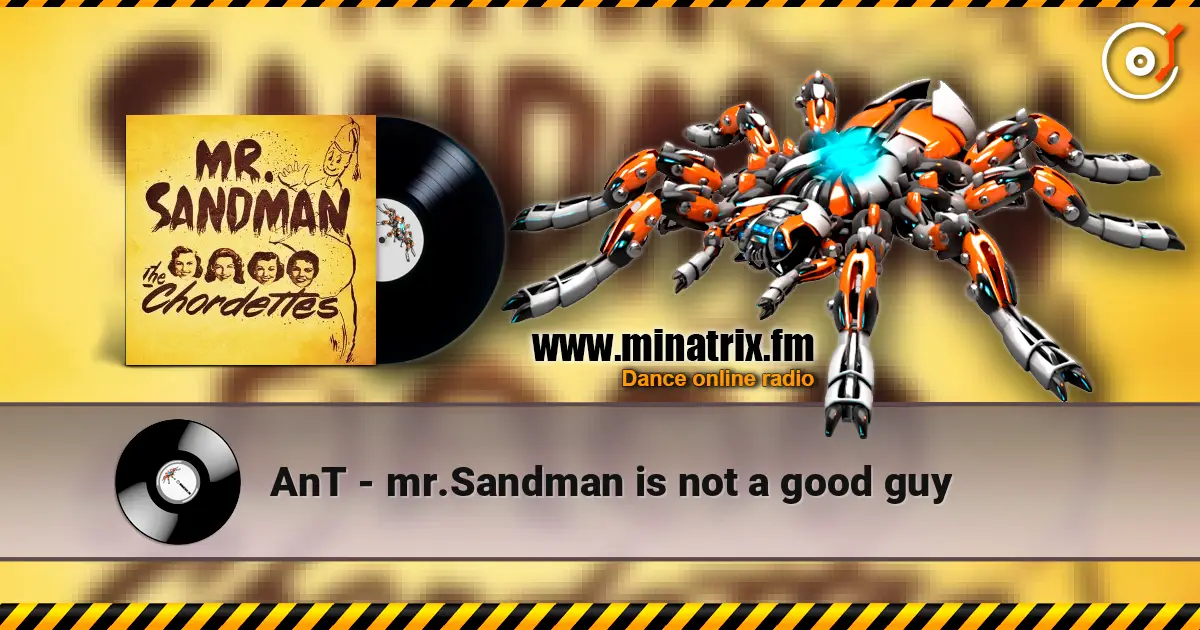 AnT - mr.Sandman is not a good guy online in hoher Qualität hören | Minatrix.FM