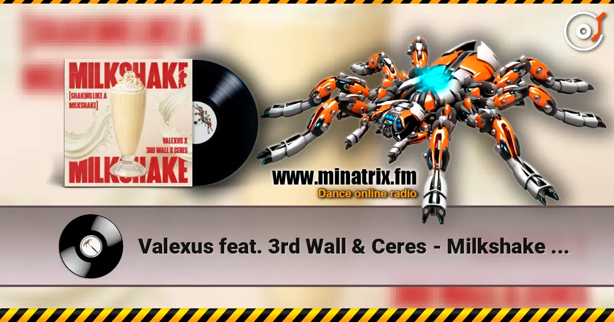 Valexus feat. 3rd Wall & Ceres - Milkshake (Shaking Like A Milkshake) online in hoher Qualität hören | Minatrix.FM