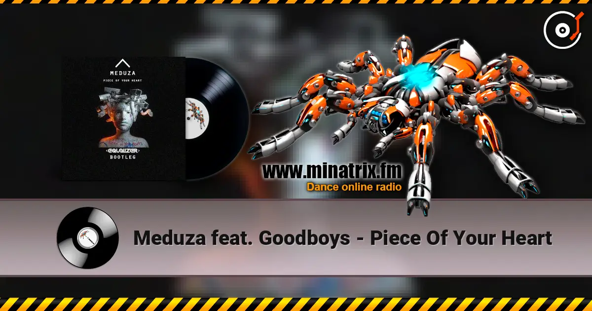 Meduza feat. Goodboys - Piece Of Your Heart online in hoher Qualität hören | Minatrix.FM