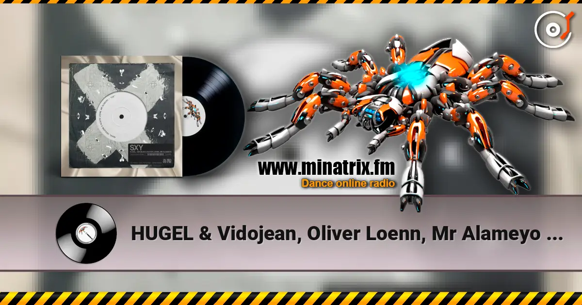 HUGEL & Vidojean, Oliver Loenn, Mr Alameyo - SXY online in hoher Qualität hören | Minatrix.FM
