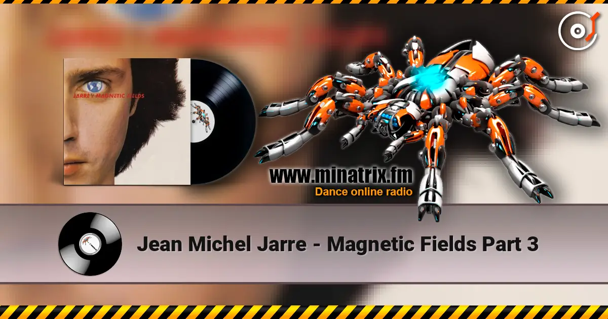Jean Michel Jarre - Magnetic Fields Part 3 online in hoher Qualität hören | Minatrix.FM