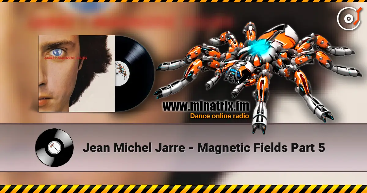 Jean Michel Jarre - Magnetic Fields Part 5 online in hoher Qualität hören | Minatrix.FM