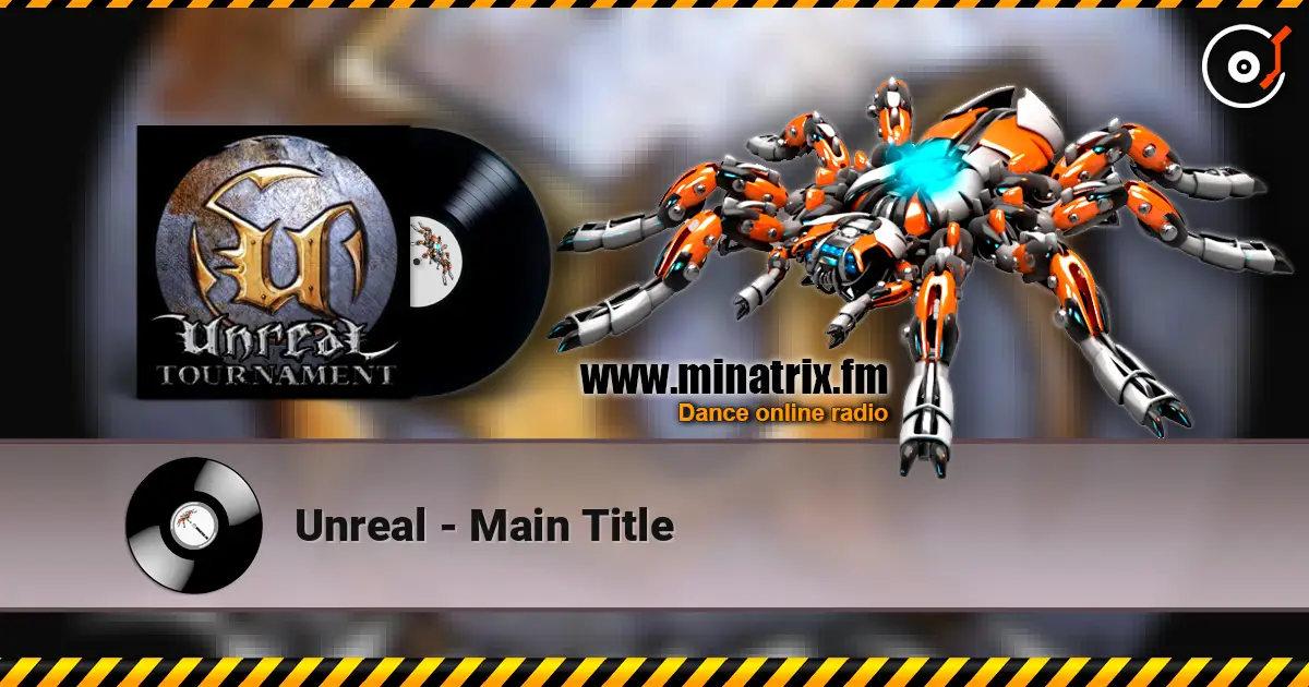 Unreal - Main Title online in hoher Qualität hören | Minatrix.FM