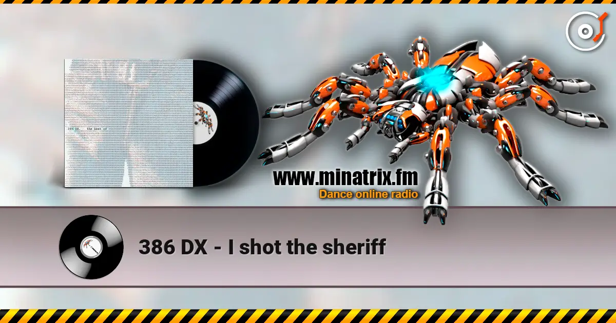 386 DX - I shot the sheriff online in hoher Qualität hören | Minatrix.FM