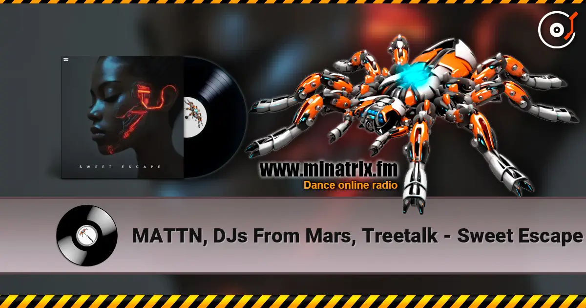 MATTN, DJs From Mars, Treetalk - Sweet Escape online in hoher Qualität hören | Minatrix.FM