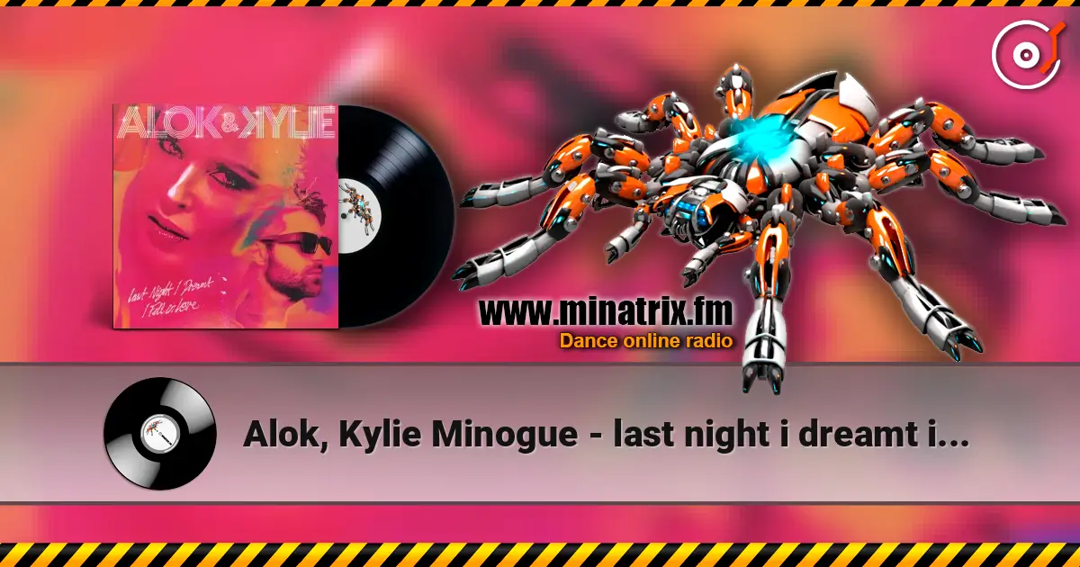 Alok, Kylie Minogue - last night i dreamt i fell in love online in hoher Qualität hören | Minatrix.FM