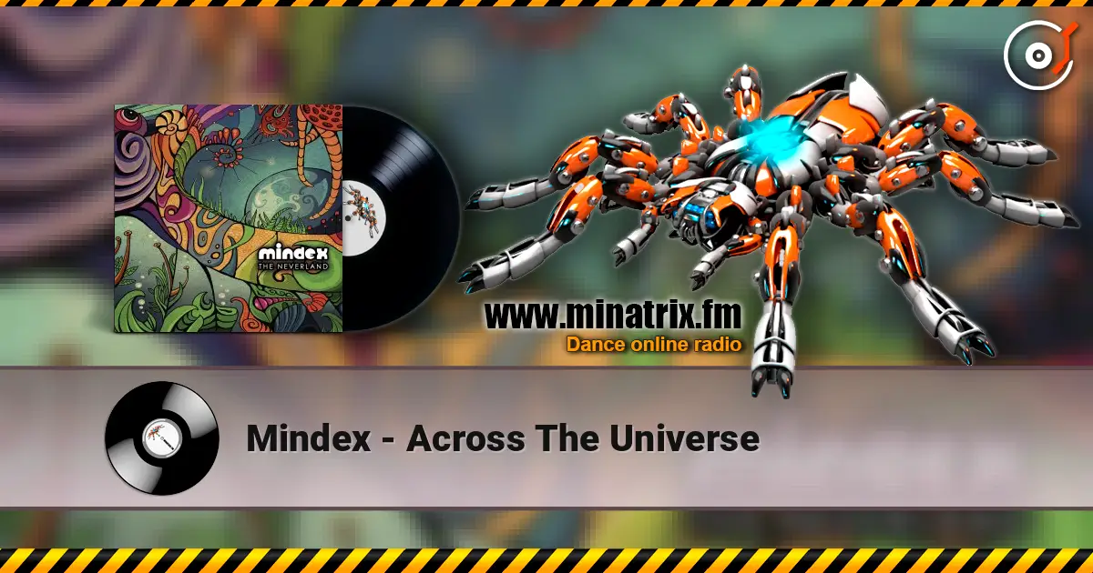 Mindex - Across The Universe online in hoher Qualität hören | Minatrix.FM