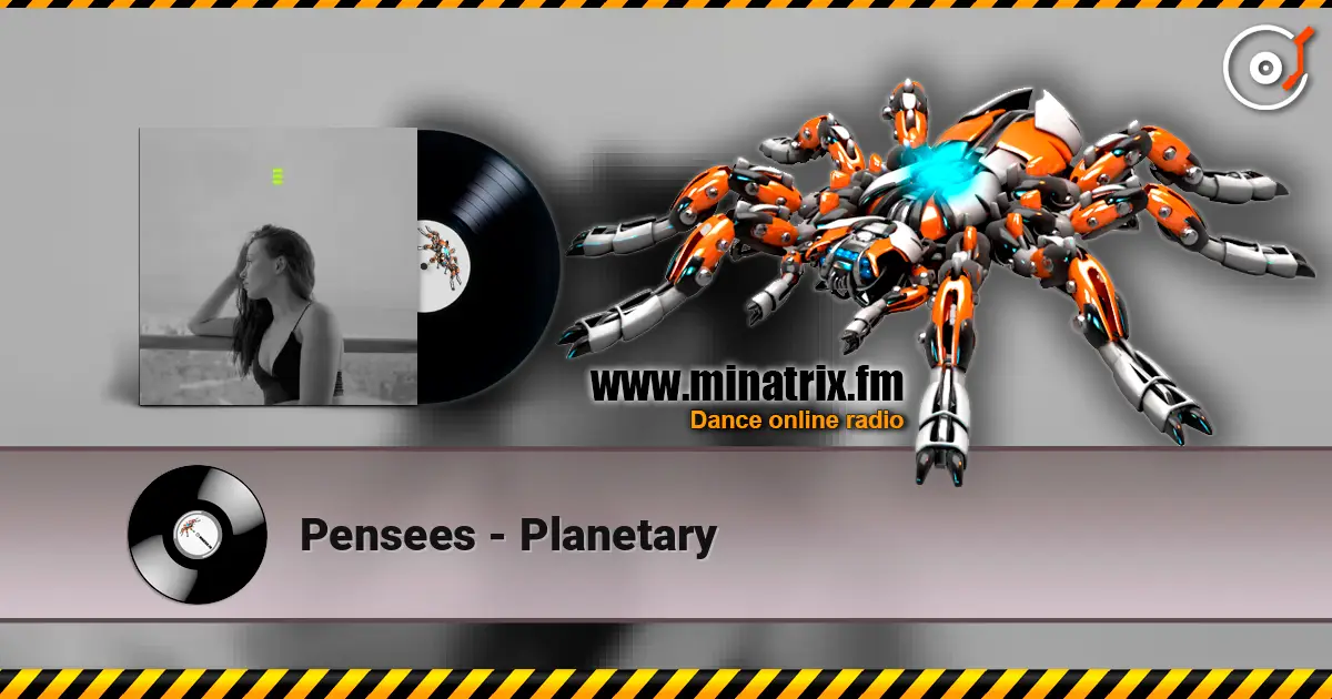 Pensees - Planetary online in hoher Qualität hören | Minatrix.FM