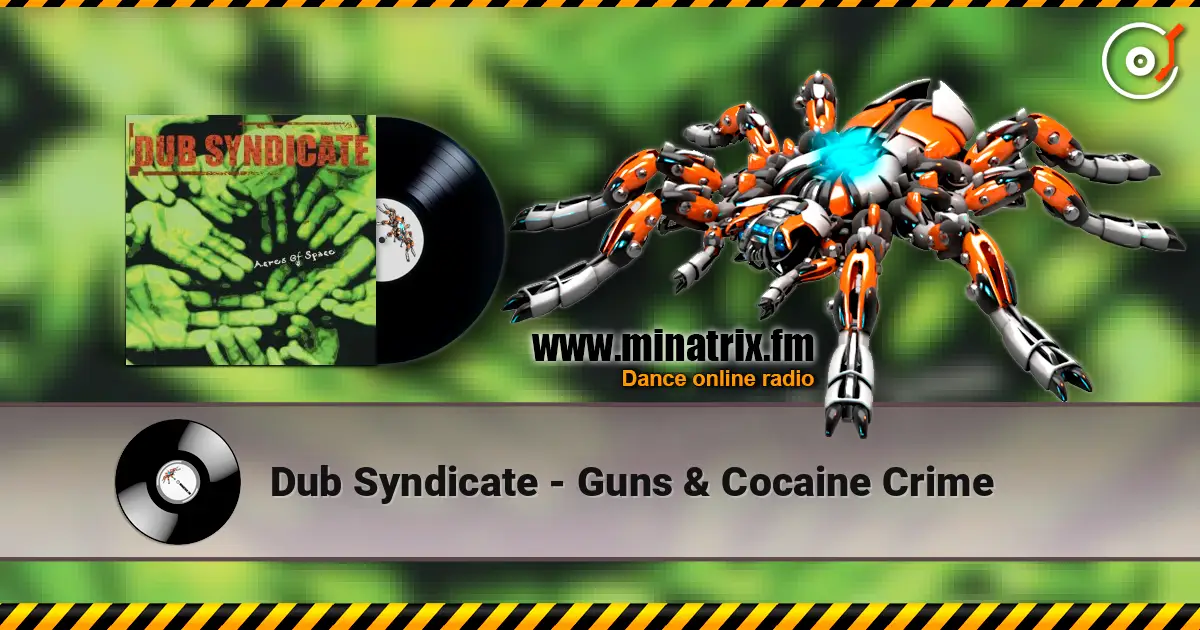 Dub Syndicate - Guns & Cocaine Crime online in hoher Qualität hören | Minatrix.FM