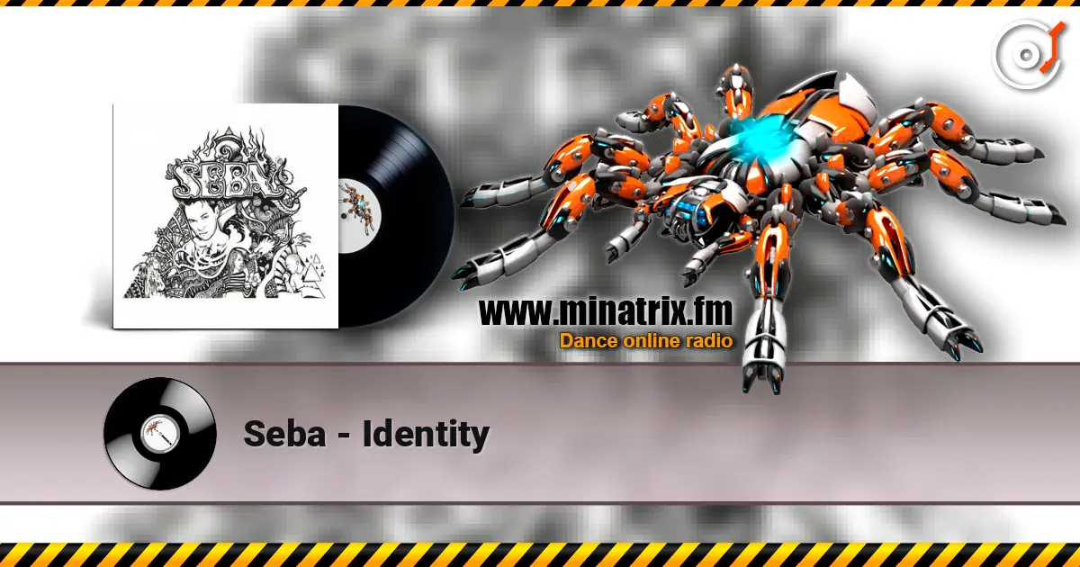 Seba - Identity online in hoher Qualität hören | Minatrix.FM