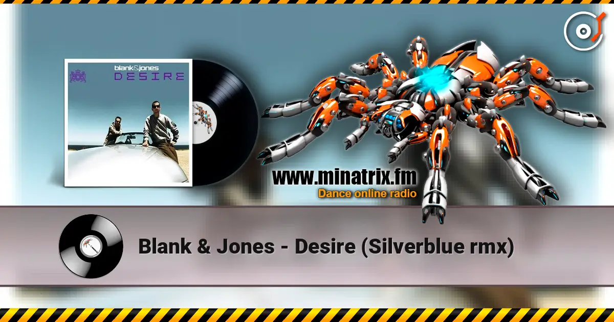 Blank & Jones - Desire (Silverblue rmx) online in hoher Qualität hören | Minatrix.FM