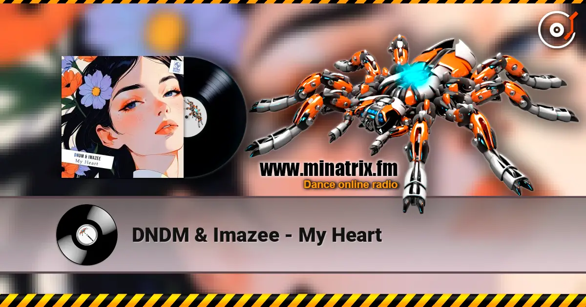 DNDM & Imazee - My Heart online in hoher Qualität hören | Minatrix.FM
