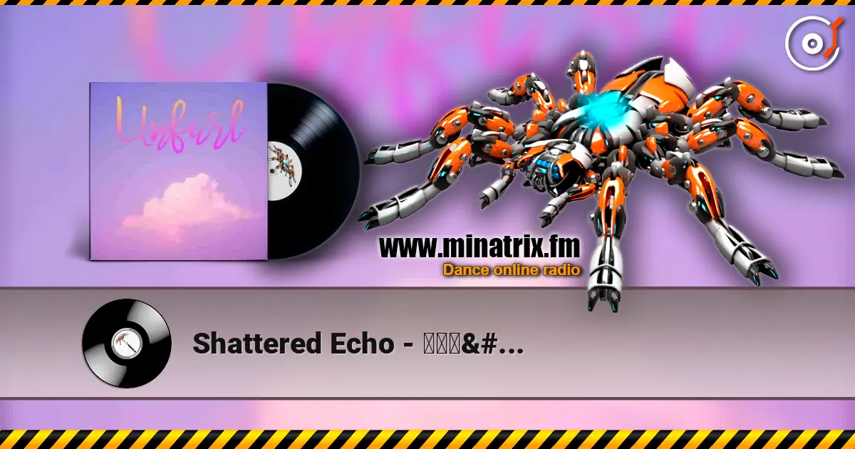 Shattered Echo - 我好害怕 online in hoher Qualität hören | Minatrix.FM