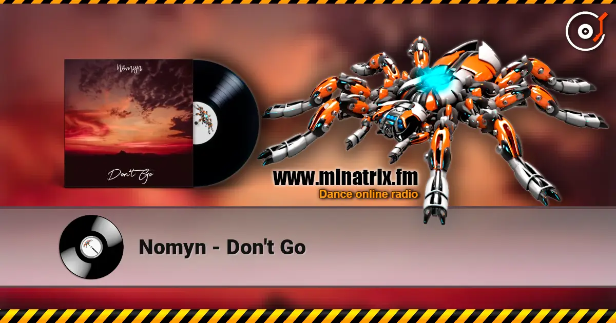 Nomyn - Don't Go online in hoher Qualität hören | Minatrix.FM