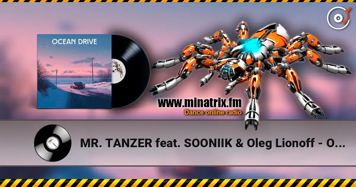 MR. TANZER feat. SOONIIK & Oleg Lionoff - Ocean Drive online in hoher Qualität hören | Minatrix.FM