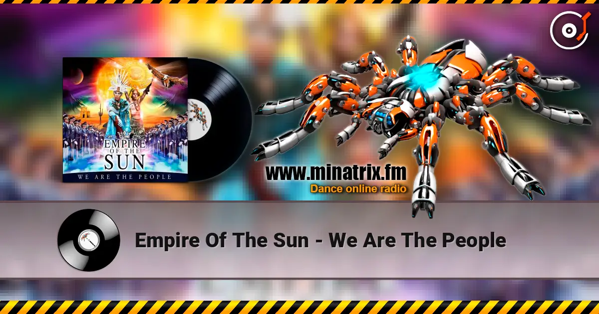 Empire Of The Sun - We Are The People online in hoher Qualität hören | Minatrix.FM