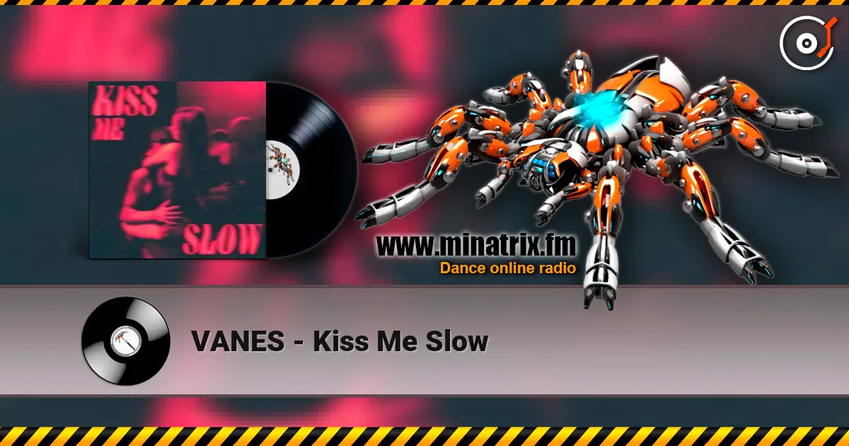 VANES - Kiss Me Slow online in hoher Qualität hören | Minatrix.FM