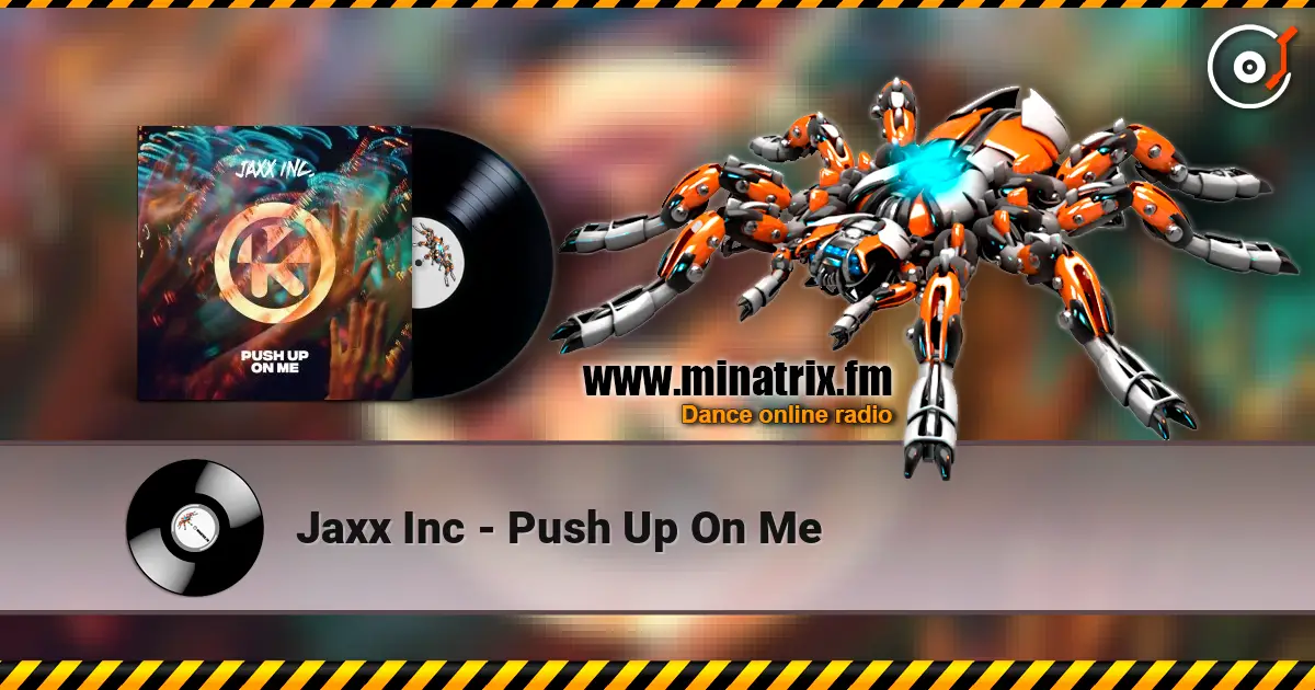 Jaxx Inc - Push Up On Me online in hoher Qualität hören | Minatrix.FM