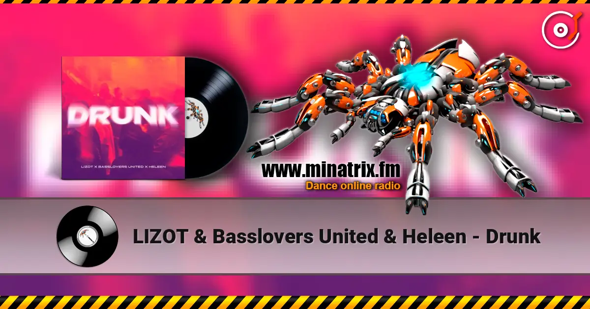 LIZOT & Basslovers United & Heleen - Drunk online in hoher Qualität hören | Minatrix.FM