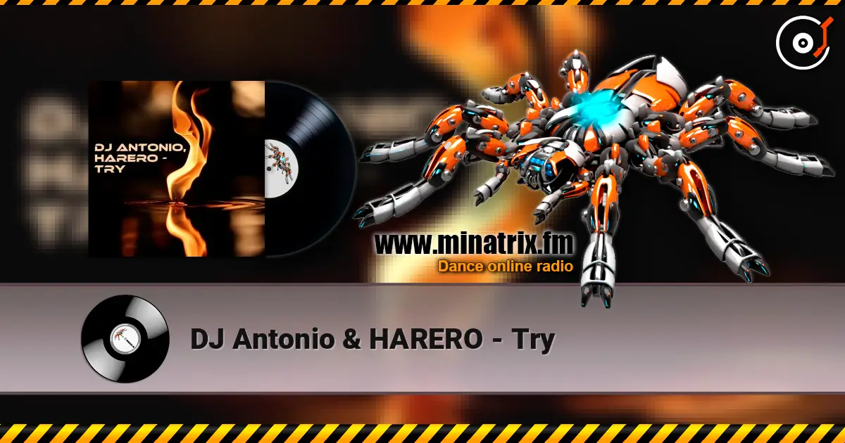 DJ Antonio & HARERO - Try online in hoher Qualität hören | Minatrix.FM