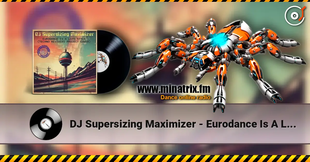 DJ Supersizing Maximizer - Eurodance Is A Life Style (Techno Revivers Project cover)(Rave Version) online in hoher Qualität hören | Minatrix.FM