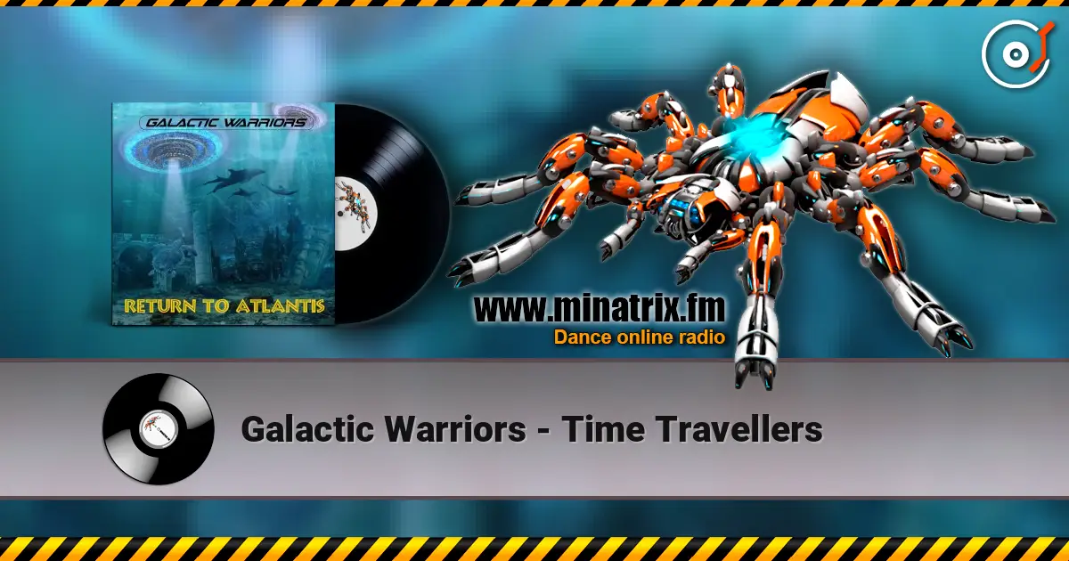Galactic Warriors - Time Travellers online in hoher Qualität hören | Minatrix.FM