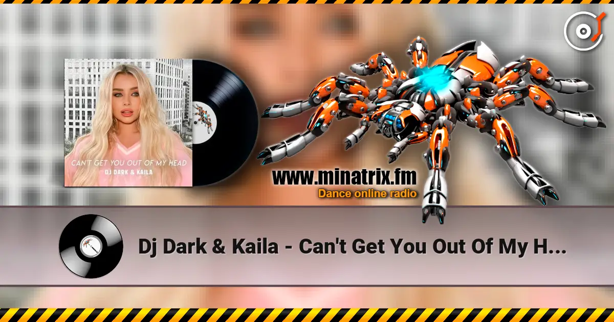 Dj Dark & Kaila - Can't Get You Out Of My Head online in hoher Qualität hören | Minatrix.FM