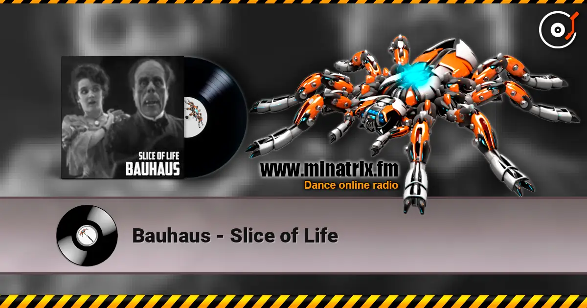 Bauhaus - Slice of Life online in hoher Qualität hören | Minatrix.FM