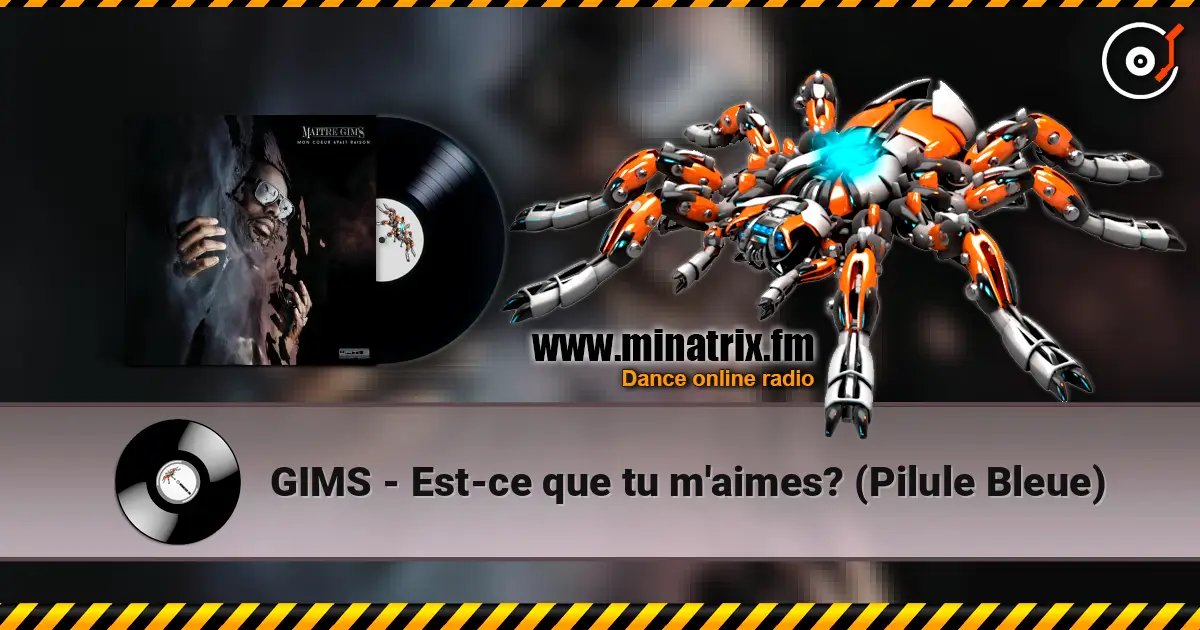 GIMS - Est-ce que tu m'aimes? (Pilule Bleue) online in hoher Qualität hören | Minatrix.FM